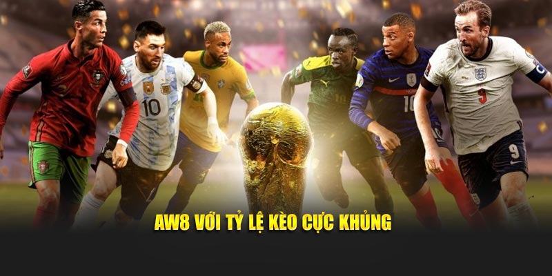 AW8 với tỷ lệ kèo cực khủng