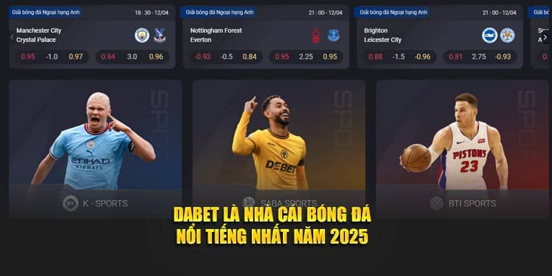 Dabet là nhà cái bóng đá nổi tiếng nhất năm 2025
