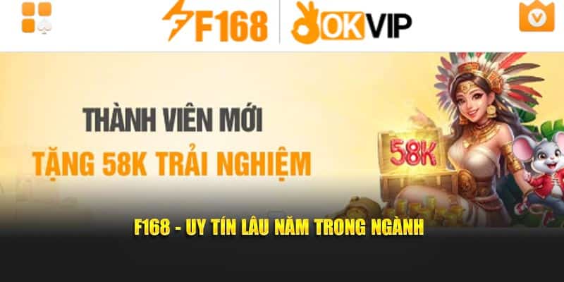 F168 - Uy tín lâu năm trong ngành