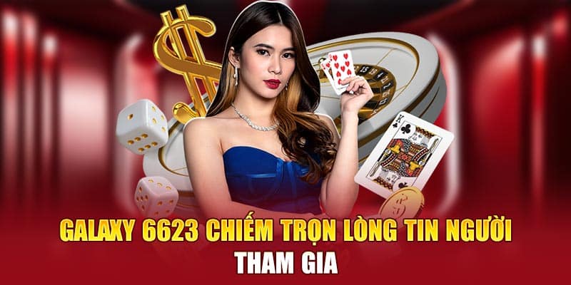 Galaxy 6623 chiếm trọn lòng tin người tham gia