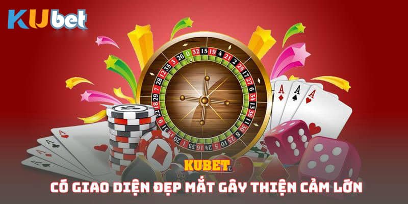 game-bai-doi-thuong-Kbet KUBET có giao diện đẹp mắt gây thiện cảm lớn