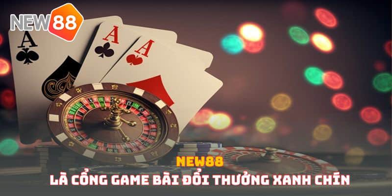 New88 là cổng game bài đổi thưởng xanh chín New88 là cổng game bài đổi thưởng xanh chín