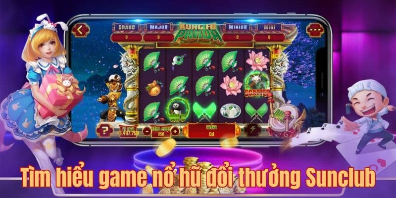Tìm hiểu game nổ hũ đổi thưởng Sunclub