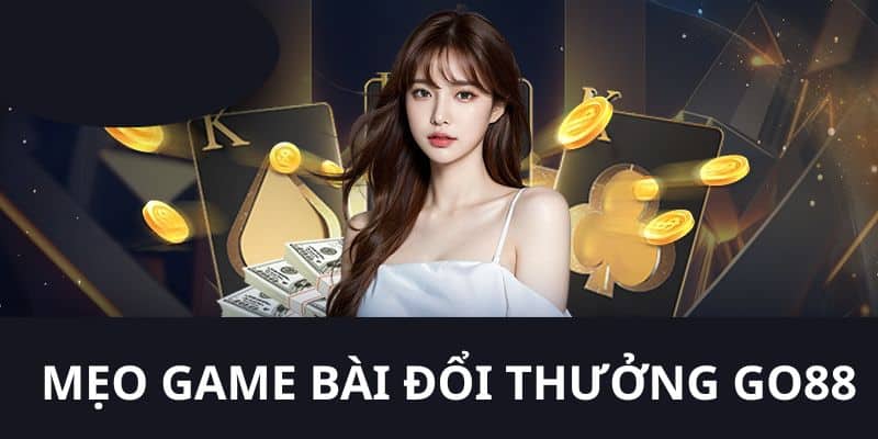 Tổng hợp những chiến thuật chơi game bài hiệu quả nhất