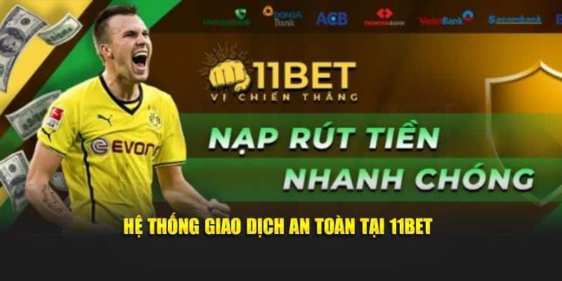 Hệ thống giao dịch an toàn tại 11BET