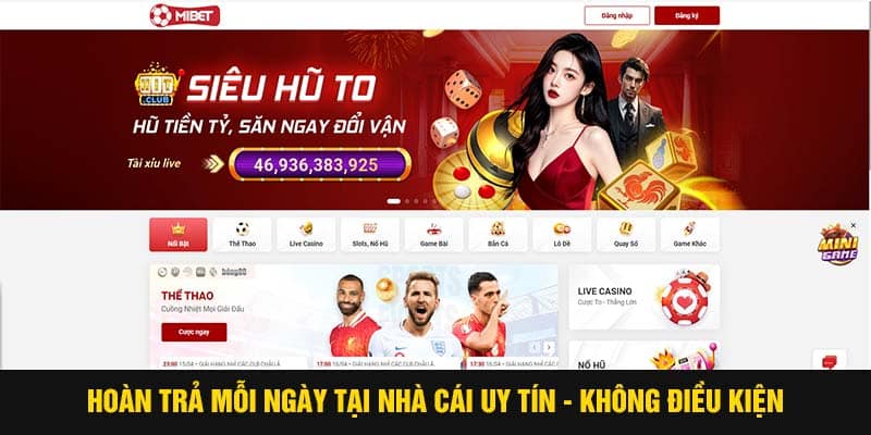 Hoàn trả mỗi ngày tại nhà cái uy tín – không điều kiện