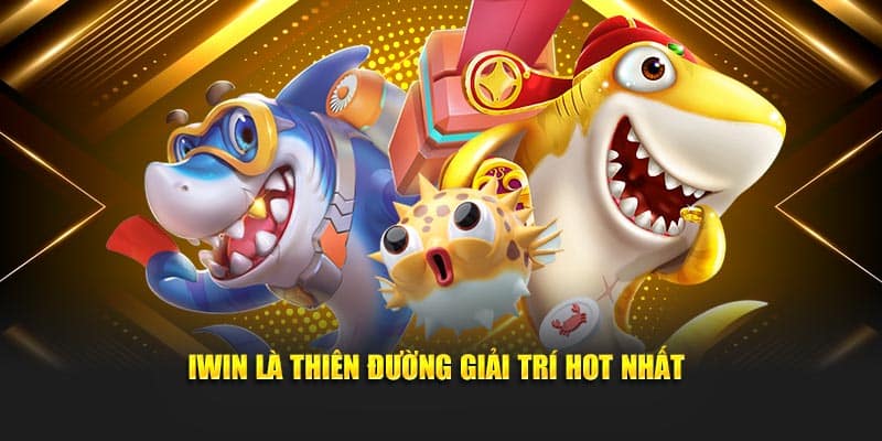 Iwin là thiên đường giải trí hot nhất