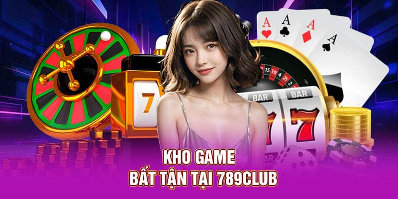 Kho game bất tận tại 789Club