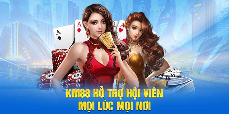 KM88 hỗ trợ hội viên mọi lúc mọi nơi