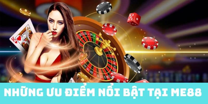 Những ưu điểm nổi bật tại me88 thu hút đông đảo hội viên