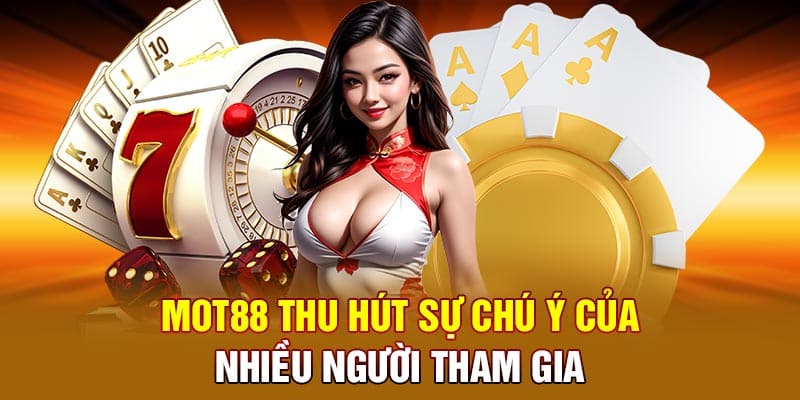 Mot88 thu hút sự chú ý của nhiều người tham gia