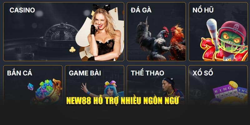 NEW88 hỗ trợ nhiều ngôn ngữ