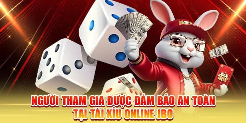 Người tham gia được đảm bảo an toàn tại Tài xỉu online JBO