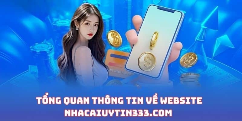 Tổng quan thông tin về website nhacaiuytin33.com
