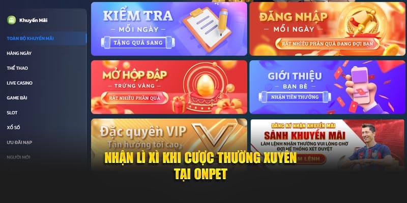 Nhận lì xì khi cược thường xuyên tại Onpet