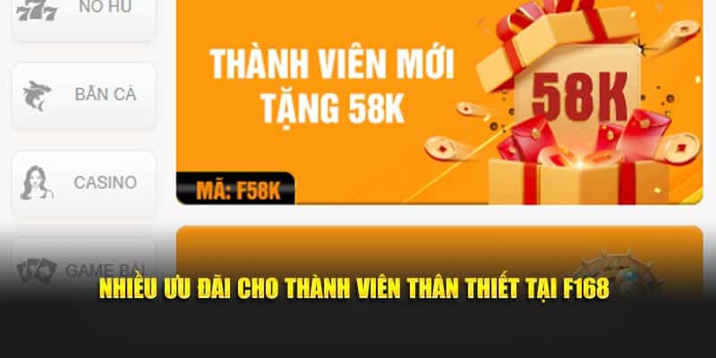 Nhiều ưu đãi cho thành viên thân thiết tại F168