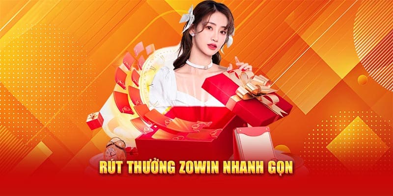 Rút thưởng Zowin nhanh gọn