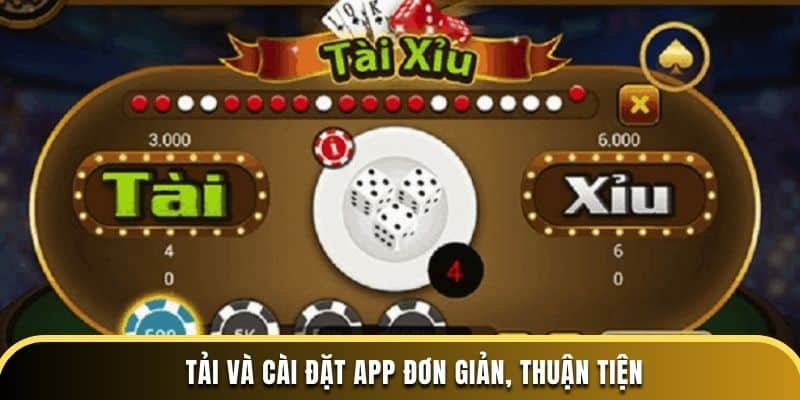 Tải và cài đặt app đơn giản, thuận tiện
