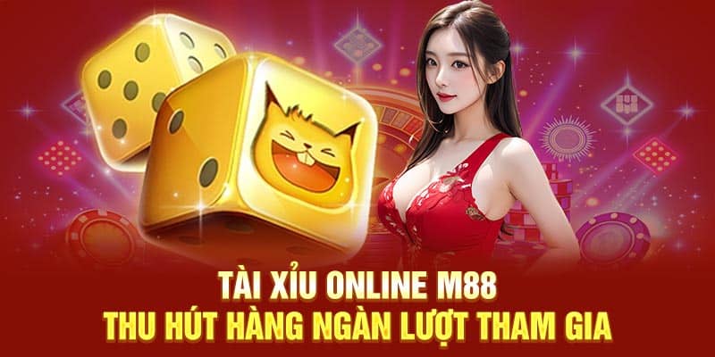 Tài Xỉu Online M88 thu hút hàng ngàn lượt tham gia