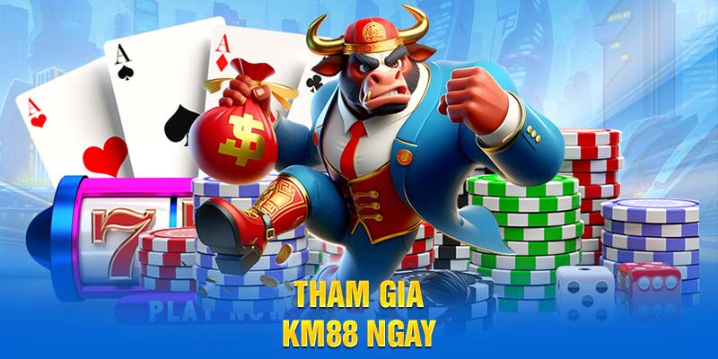 Tham gia KM88 ngay