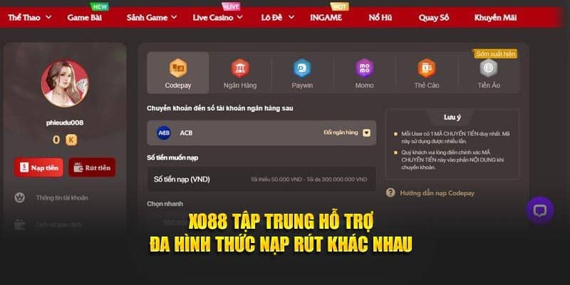 XO88 tập trung hỗ trợ đa hình thức nạp rút khác nhau