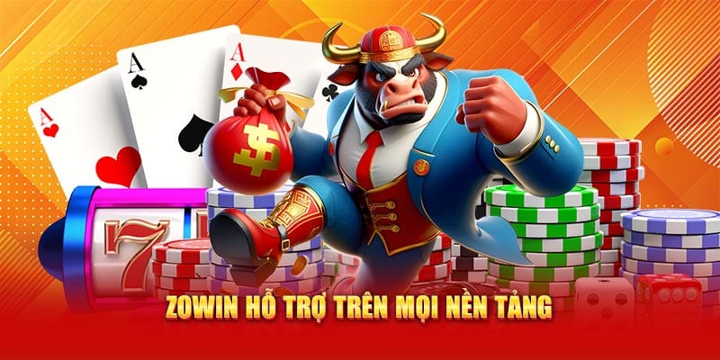 Zowin hỗ trợ trên mọi nền tảng